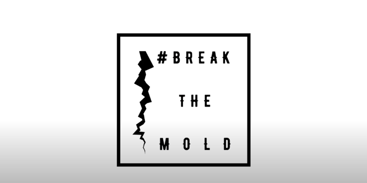 #BreaktheMold